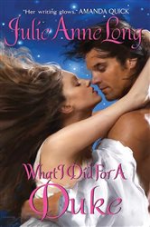 Book cover: What I Did For a Duke (Book 5 of Pennyroyal Green) by Julie Anne Long (preview)