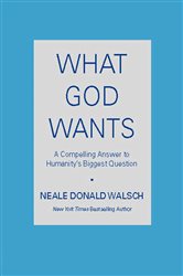Book cover: What God Wants, by Neale Donald Walsch (preview)