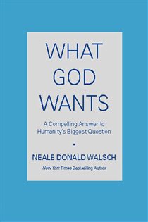 Book cover: What God Wants, by Neale Donald Walsch (preview)