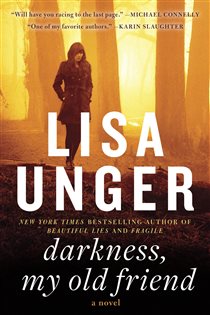 Book cover: Darkness, My Old Friend, by Lisa Unger (preview)