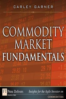 Book cover: Commodity Market Fundamentals, by Carley Garner (preview)