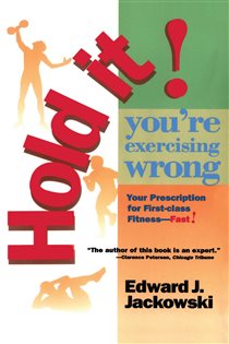 Book cover: Hold It! You're Exercizing Wrong, by Edward Jackowski (preview)