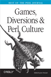 Games, Diversions &amp; Perl Culture: Best of the Perl Journal