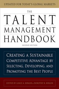 Book cover: The Talent Management Handbook, Second Edition: Creating a Sustainable Competitive Advantage by Selecting, Developing, and Promoting the Best People, by Lance A. Berger (preview)