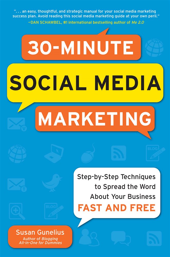 How To Spread Your Business On Social Media 30-Minute Social Media Marketing: Step-by-step Techniques to Spread the