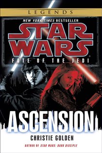 Book cover: Ascension: Star Wars Legends (Fate of the Jedi) (Book 8 of Star Wars: Fate of the Jedi - Legends) by Christie Golden (preview)