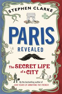 Book cover: Paris Revealed, by Stephen Clarke (preview)
