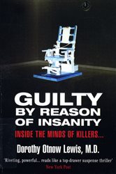 Book cover: Guilty By Reason Of Insanity, by Dorothy Otnow Lewis (preview)
