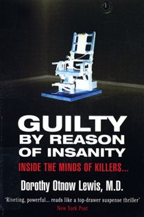 Book cover: Guilty By Reason Of Insanity, by Dorothy Otnow Lewis (preview)
