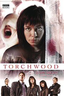 Book cover: Torchwood: Slow Decay (Book 11 of Torchwood) by Andy Lane (preview)