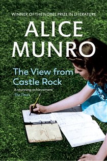 Book cover: The View from Castle Rock, by Alice Munro (preview)