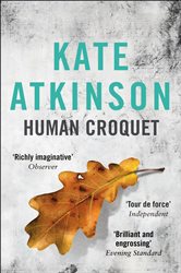 Book cover: Human Croquet, by Kate Atkinson (preview)