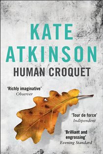 Book cover: Human Croquet, by Kate Atkinson (preview)