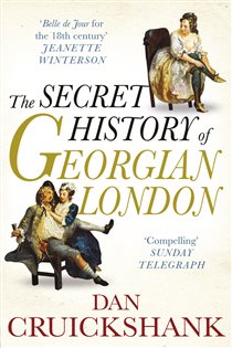 Book cover: The Secret History of Georgian London, by Dan Cruickshank (preview)