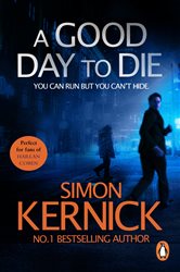 Book cover: A Good Day to Die (Book 2 of Dennis Milne) by Simon Kernick (preview)
