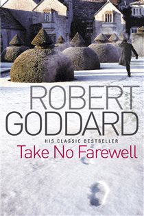 Book cover: Take No Farewell, by Robert Goddard (preview)