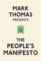 Book cover: Mark Thomas Presents the People's Manifesto, by Mark Thomas (preview)
