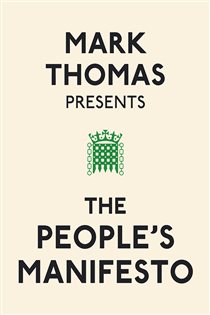 Book cover: Mark Thomas Presents the People's Manifesto, by Mark Thomas (preview)