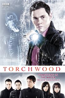 Book cover: Torchwood: Something in the Water (Book 6 of Torchwood) by Trevor Baxendale (preview)