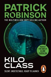 Book cover: Kilo Class, by Patrick Robinson (preview)