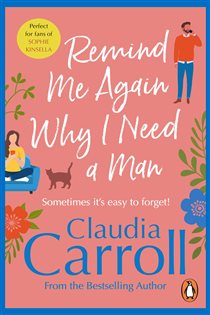 Book cover: Remind Me Again Why I Need a Man, by Claudia Carroll (preview)