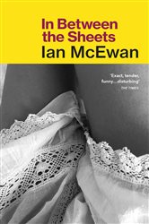 Book cover: In Between the Sheets, by Ian McEwan (preview)