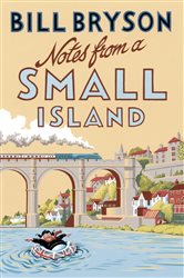 Book cover: Notes From A Small Island (Book 9 of Bryson) by Bill Bryson (preview)