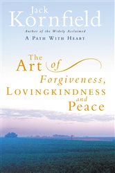 Book cover: The Art Of Forgiveness, Loving Kindness And Peace, by Jack Kornfield (preview)