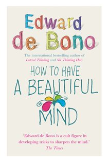 Book cover: How To Have A Beautiful Mind, by Edward de Bono (preview)
