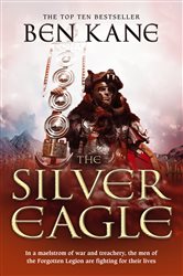 Book cover: The Silver Eagle (Book 2 of The Forgotten Legion Chronicles) by Ben Kane (preview)