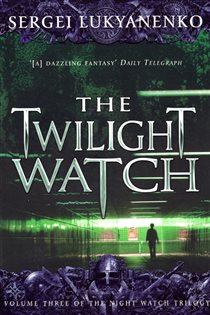 Book cover: The Twilight Watch (Book 3 of Night Watch) by Sergei Lukyanenko (preview)