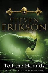 Book cover: Toll The Hounds (Book 8 of The Malazan Book Of The Fallen) by Steven Erikson (preview)
