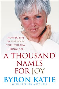Book cover: A Thousand Names For Joy, by Byron Katie (preview)