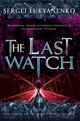 Book cover: The Last Watch (Book 4 of Night Watch) by Sergei Lukyanenko (preview)