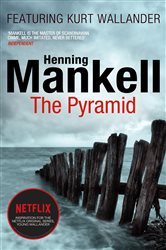 Book cover: The Pyramid (Book 9 of Kurt Wallander) by Henning Mankell (preview)