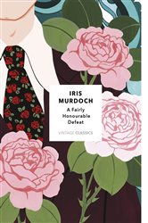 Book cover: A Fairly Honourable Defeat (Vintage Classics Murdoch Series), by Iris Murdoch (preview)