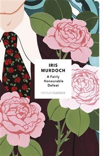 Book cover: A Fairly Honourable Defeat (Vintage Classics Murdoch Series), by Iris Murdoch (preview)