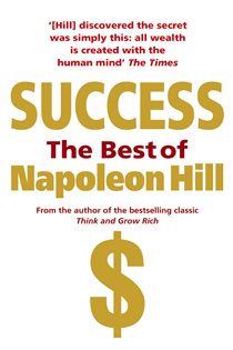 Book cover: Success: The Best of Napoleon Hill, by Napoleon Hill (preview)