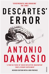 Descartes&#x27; Error: Emotion, Reason and the Human Brain