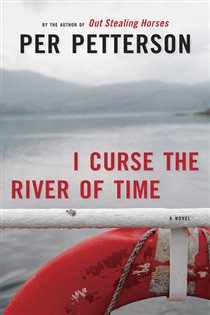 Book cover: I Curse the River of Time, by Per Petterson (preview)