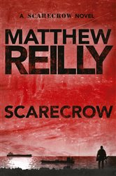 Book cover: Scarecrow: A Scarecrow Novel 3 (Book 3 of Scarecrow) by Matthew Reilly (preview)