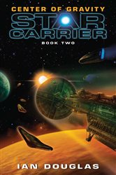 Book cover: Center of Gravity (Book 2 of Star Carrier Series) by Ian Douglas (preview)