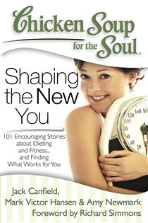 Book cover: Chicken Soup for the Soul: Shaping the New You, by Jack Canfield (preview)