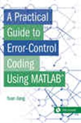 Book cover: A Practical Guide to Error-Control Coding Using MATLAB, by Yuan Jiang (preview)