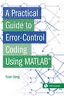 Book cover: A Practical Guide to Error-Control Coding Using MATLAB, by Yuan Jiang (preview)