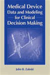 Book cover: Medical Device Data and Modeling for Clinical Decision Making, by John R. Zaleski (preview)