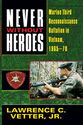 Book cover: Never Without Heroes, by Lawrence C. Vetter (preview)