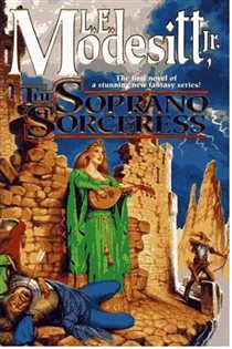 Book cover: The Soprano Sorceress (Book 1 of Spellsong Cycle) by Modesitt, Jr., L. E. (preview)