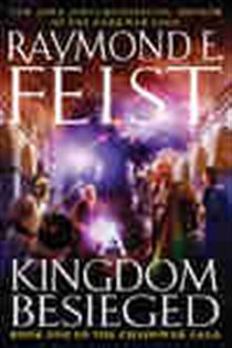 Book cover: A Kingdom Besieged (Book 1 of Chaoswar Saga) by Raymond E. Feist (preview)