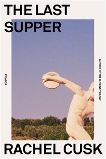 Book cover: The Last Supper, by Rachel Cusk (preview)